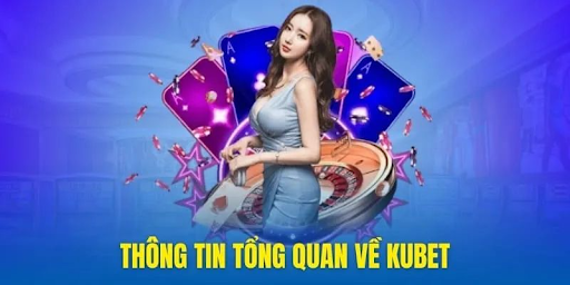 tổng quan về kubet