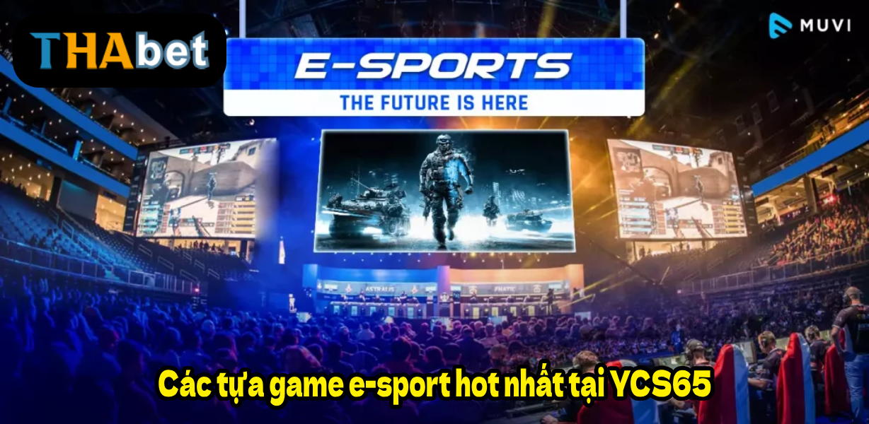 Các tựa game e-sport hot nhất tại YCS65