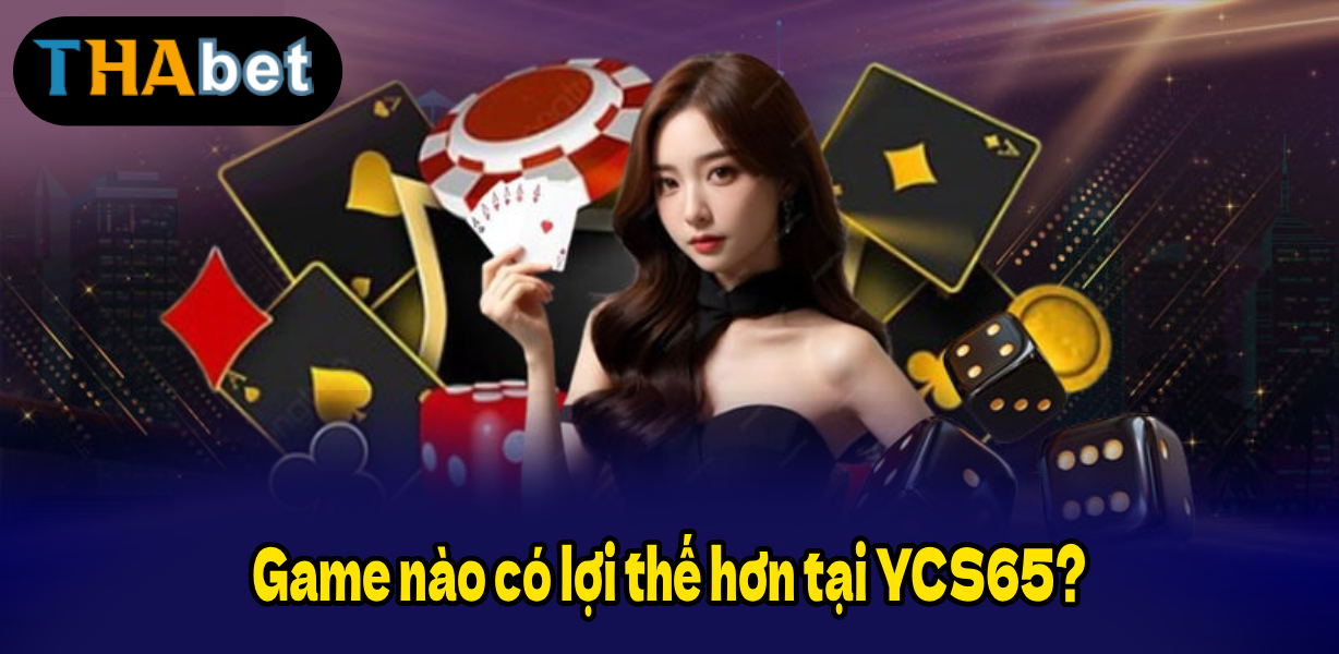Game nào có lợi thế hơn tại YCS65?
