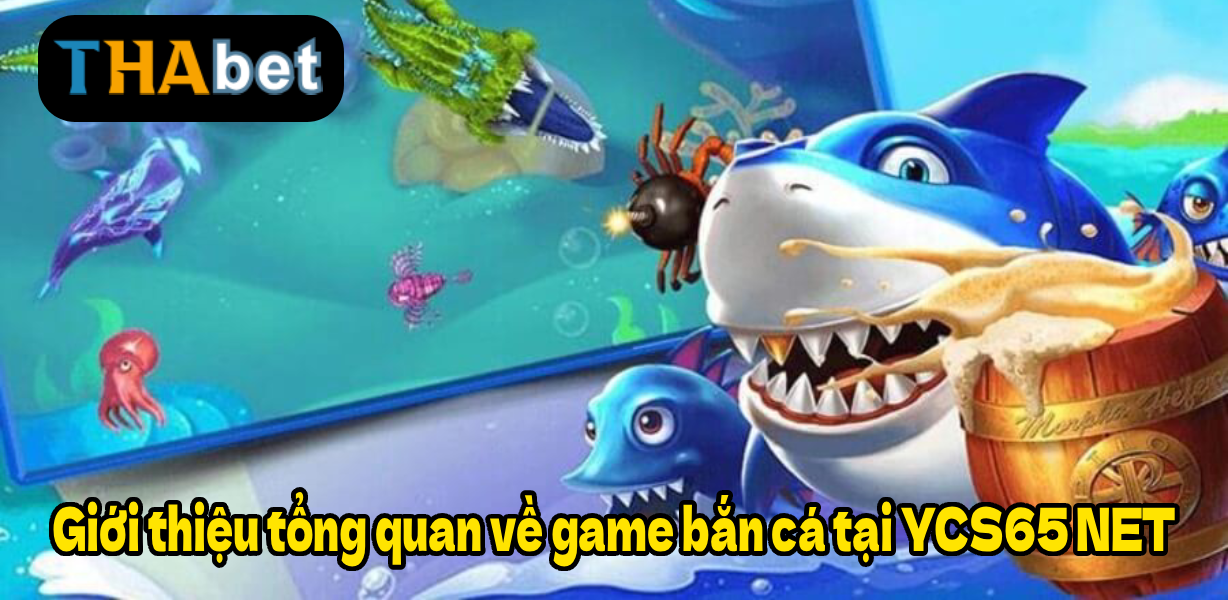Giới thiệu tổng quan về game bắn cá tại YCS65 NET